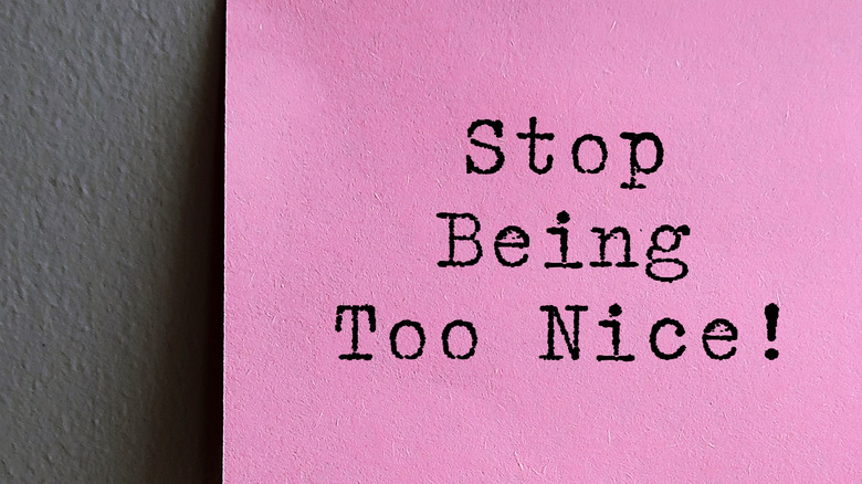 stop being too nice written